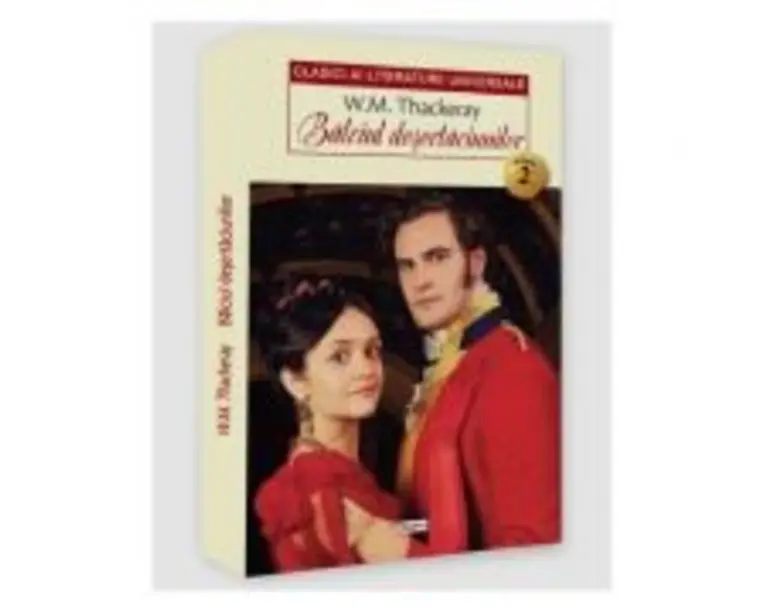 Balciul desertaciunilor volumul 2 - William Makepeace Thackeray