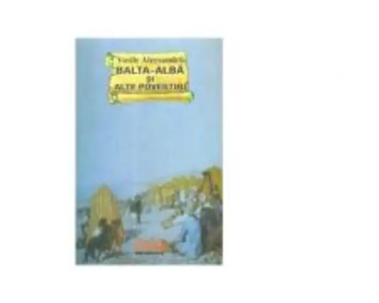 Balta-Alba si alte povestiri - Vasile Alecsandri