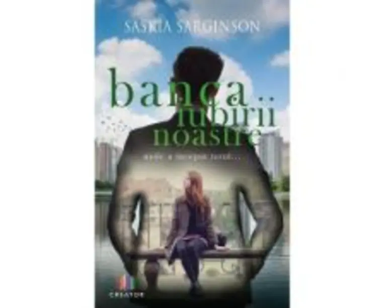 Banca iubirii noastre. Unde a inceput totul... - Saskia Sarginson