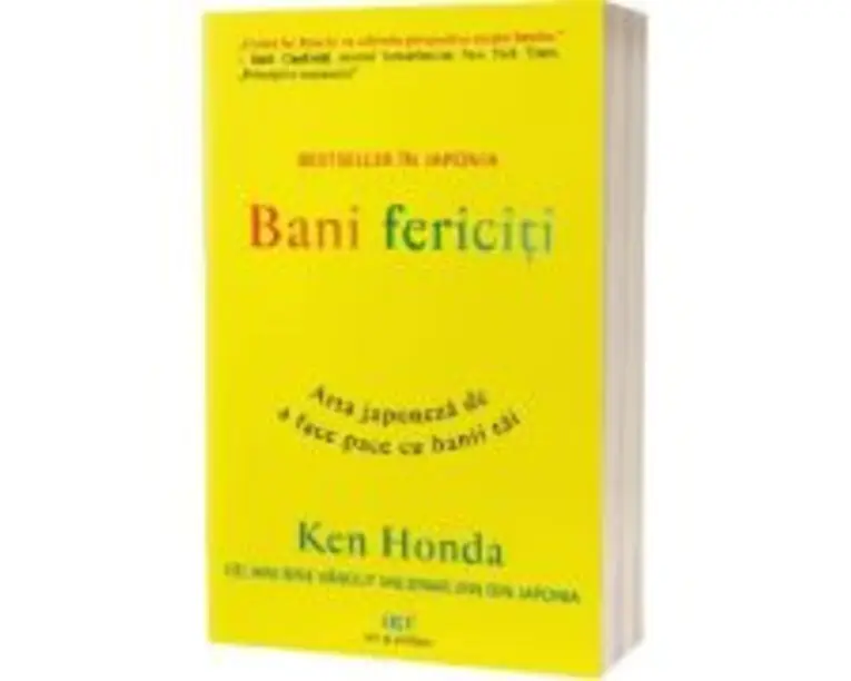 Bani fericiti. Arta japoneza de a face pace cu banii tai - Ken Honda