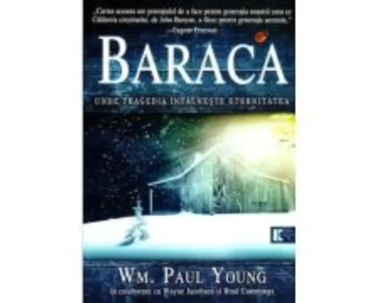 BARACA. Unde tragedia intalneste eternitatea - Wm. Paul Young