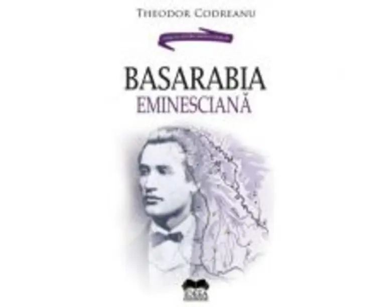 Basarabia Eminesciana - Theodor Codreanu