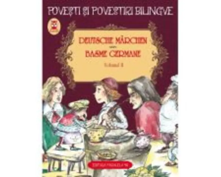 Basme germane - Deutsche Marchen. Volumul 2 (3 basme. Cei doi calatori; Pictorul; Piticul Nas-Lung) - Fratii Grimm, Wilhelm Hauff