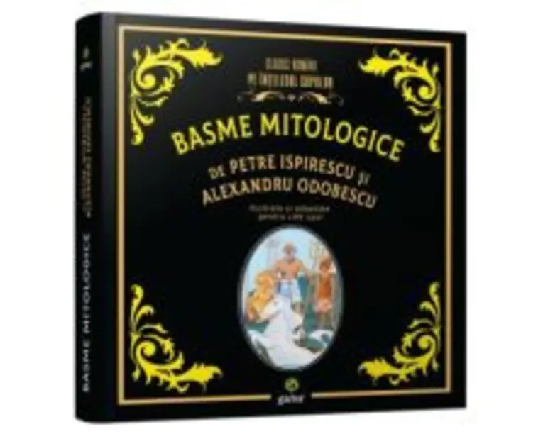 Basme mitologice - Petre Ispirescu, Alexandru Odobescu