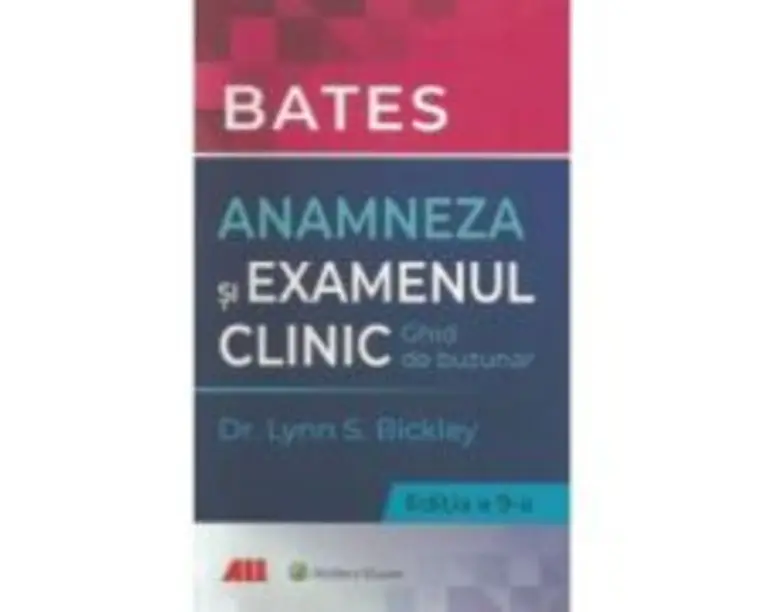 Bates. Anamneza si examenul clinic. Ghid de buzunar - Lynn S. Bickley