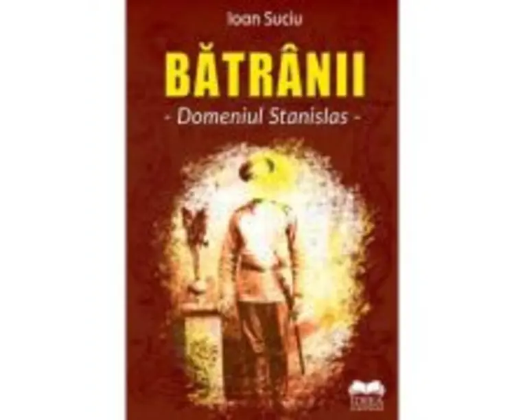 Batranii. Domeniul Stanislas  Ioan Suciu