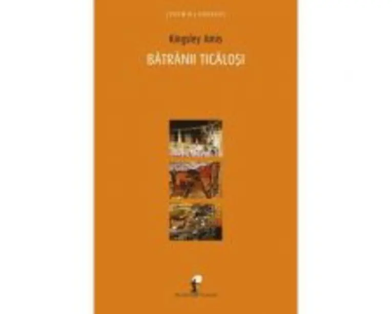 Batranii ticalosi - Kingsley Amis