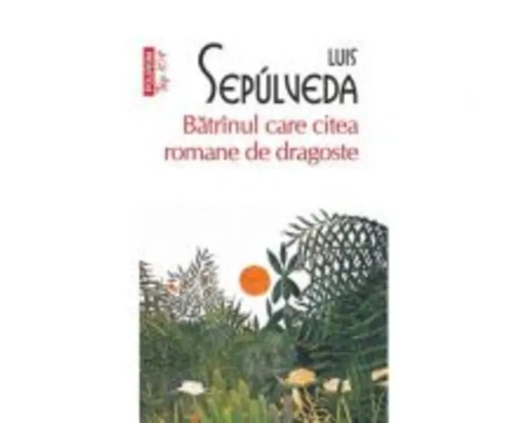 Batranul care citea romane de dragoste - Luis Sepulveda
