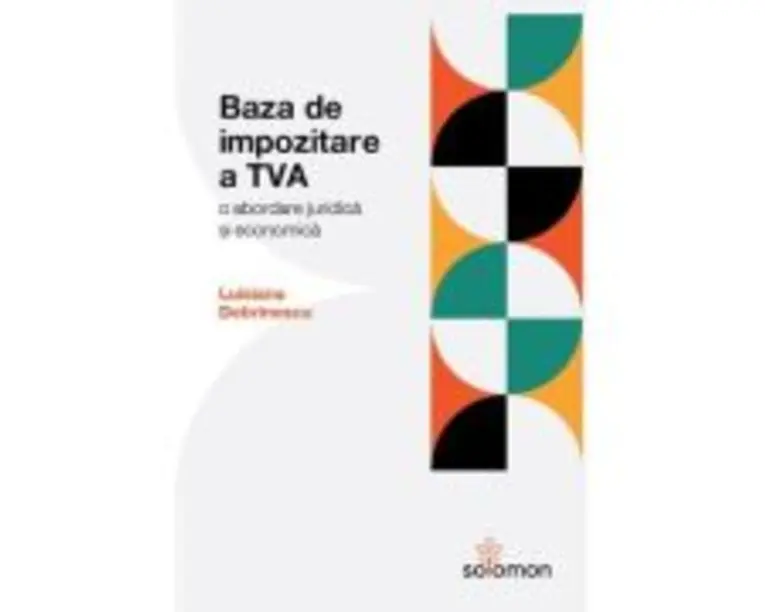 Baza de impozitare a TVA. O abordare juridica si economica - Luisiana Dobrinescu