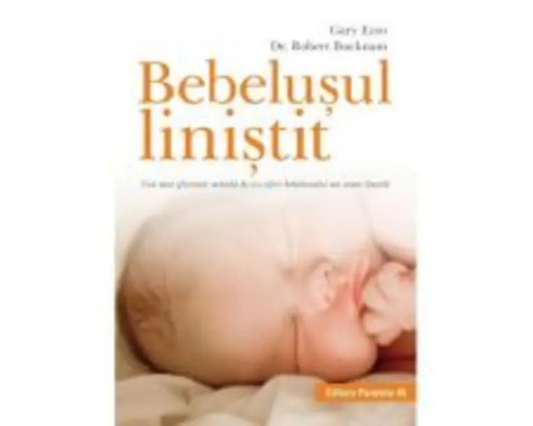 Bebelusul linistit. Cea mai eficienta metoda de a-i oferi bebelusului un somn linistit - Robert Bucknam, Gary Ezzo