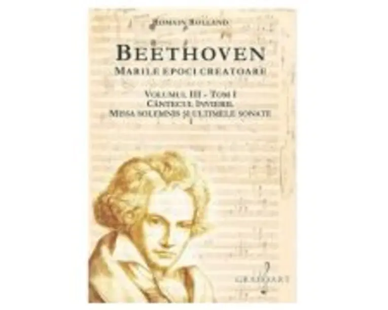 BEETHOVEN. Marile Epoci Creatoare, volumul 3, tom 1 - Romain Rolland