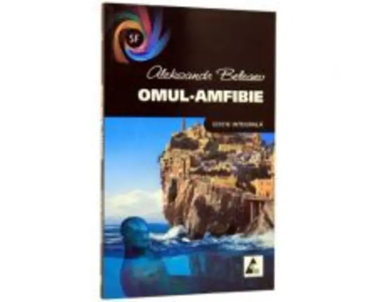 Omul-Amfibie- Aleksandr Beleaev (editie integrala)