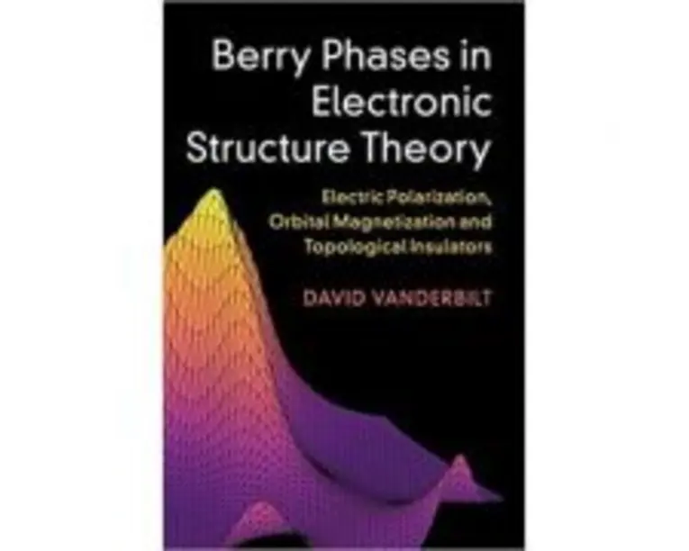 Berry Phases in Electronic Structure Theory: Electric Polarization, Orbital Magnetization and Topological Insulators - David Vanderbilt
