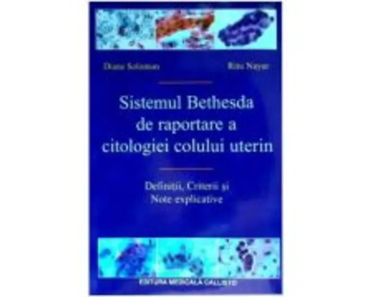 Sistemul Bethesda de Raportare a Citologiei Colului Uterin, Definitii, Criterii si Note explicative - Robert J. Kurman