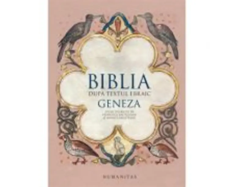 Biblia dupa textul ebraic. Geneza