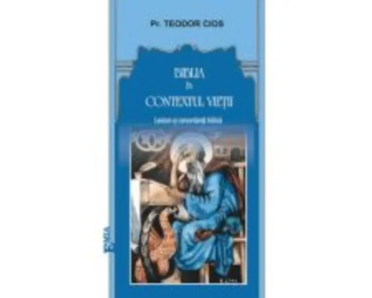 Biblia in contextul vietii. Lexicon si concordanta biblica - Teodor Cios