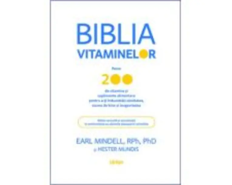 Biblia vitaminelor - PhD Earl Mindell, Hester Mundis
