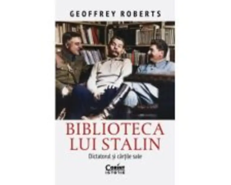 Biblioteca lui Stalin. Dictatorul si cartile sale - Geoffrey Roberts
