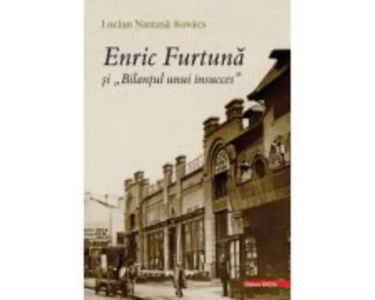Enric Furtuna si „Bilantul unui insucces” - Lucian Nastasa‑Kovacs