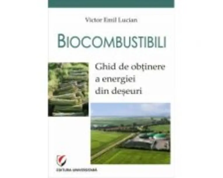 Biocombustibili. Ghid de obtinere a energiei din deseuri - Victor Emil Lucian
