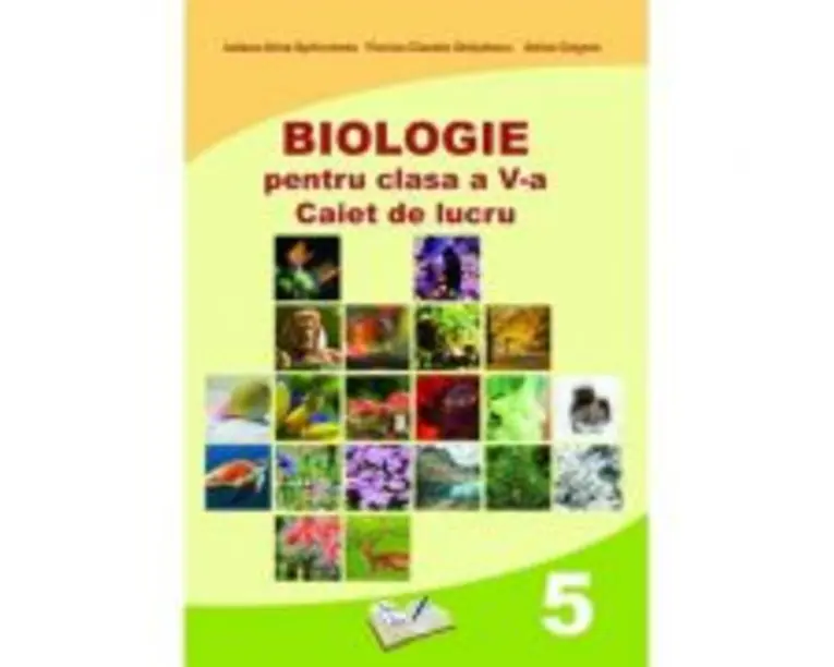 Biologie. Caiet de lucru pentru clasa a 5-a - Iuliana Alina Sprincenea