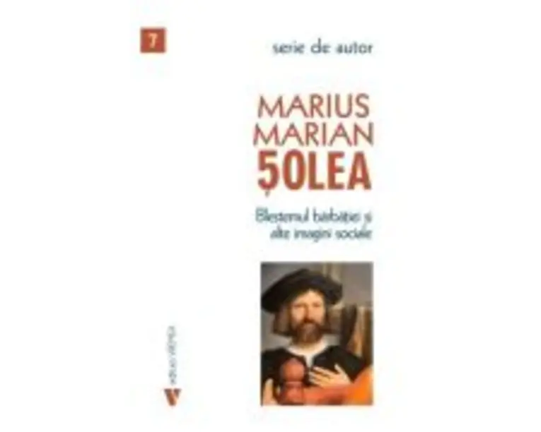 Blestemul barbatiei si alte imagini sociale - Marius Marian Solea