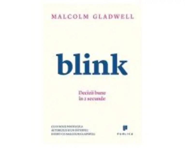 Blink. Decizii bune in 2 secunde - Malcolm Gladwell