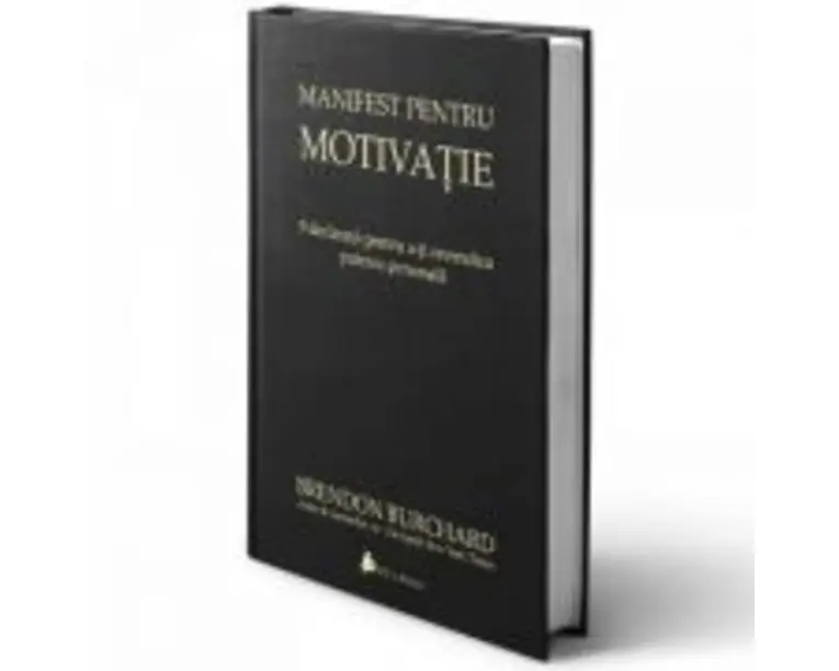 Manifest pentru motivatie. 9 declaratii pentru a-ti revendica puterea personala - Brendon Burchard