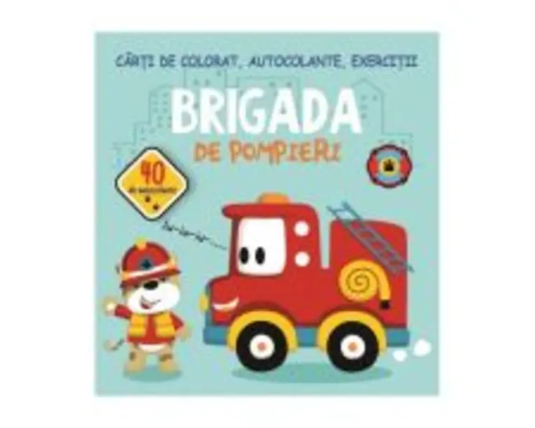 Brigada de pompieri. 40 de autocolante - Gheorghe Ghetu