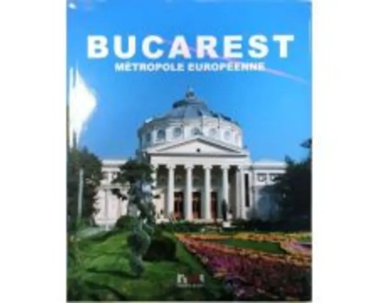 Bucarest, metropole europeenne