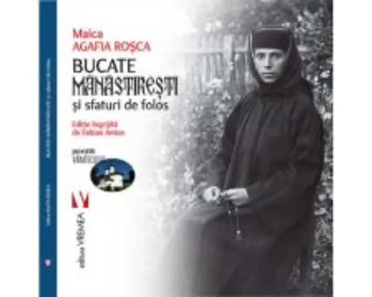 Bucate manastiresti si sfaturi de folos - Maica Agafia Rosca