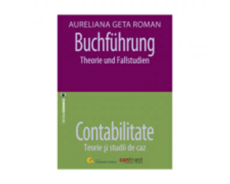 Buchfuehrung. Theorie und Fallstudien - Contabilitate. Teorie si studii de caz - Aureliana Geta Roman