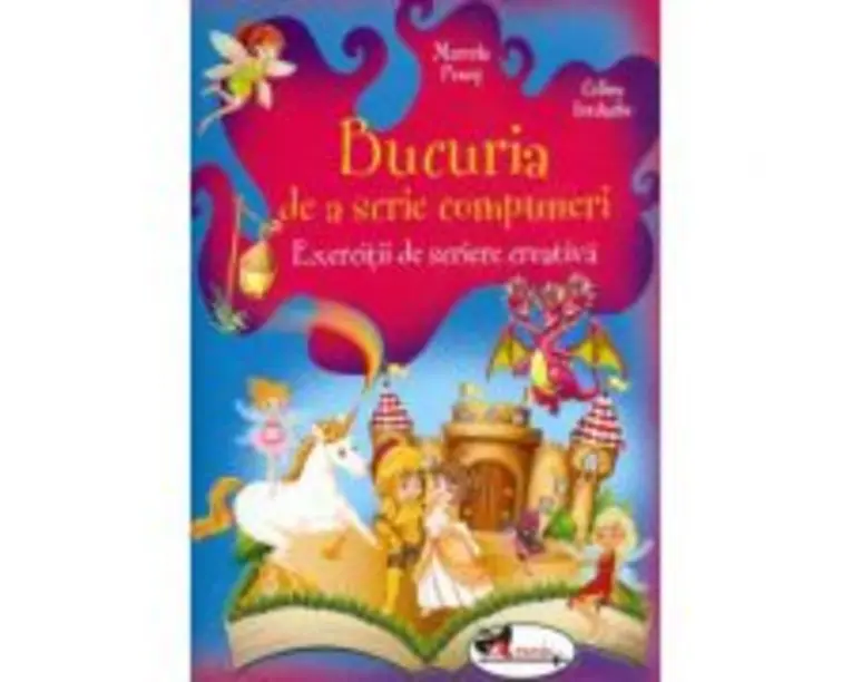 Bucuria de a scrie compuneri. Exercitii de scriere creativa - Marcela Penes