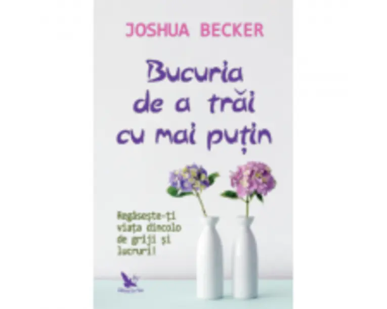 Bucuria de a trai cu mai putin - Joshua Becker