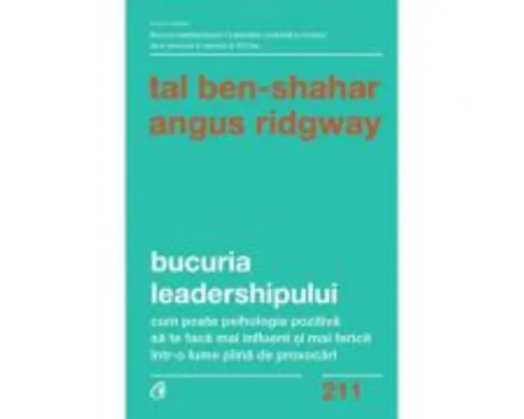 Bucuria leadershipului - Tal Ben-Shahar, Angus Ridgway
