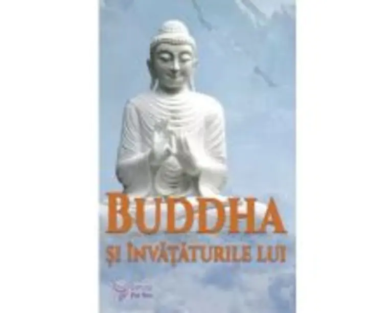Buddha si invataturile lui - Bukkyo Dendo Kyokai