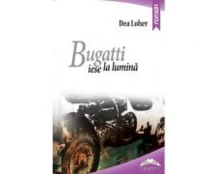 Bugatti iese la lumina - Dea Loher