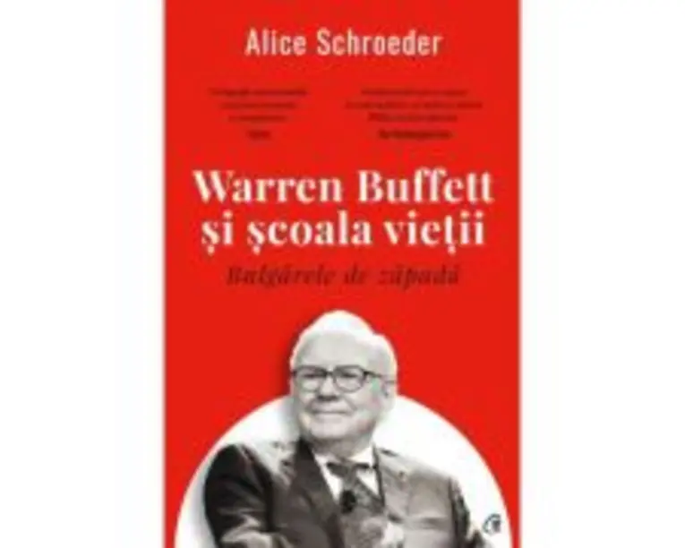 Bulgarele de zapada. Warren Buffett si scoala vietii - Alice Schroeder