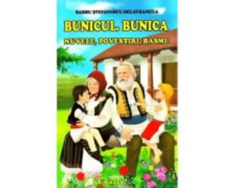 Bunicul. Bunica - Barbu Stefanescu Delavrancea