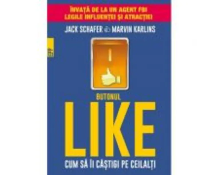 Butonul Like. Cum sa ii castigi pe ceilalti - Jack Schaefer, Marvin Karlins