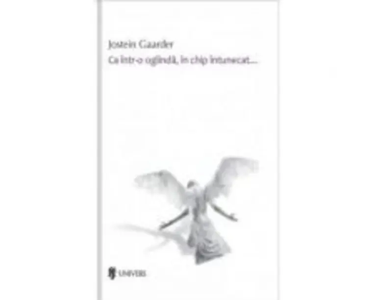 Ca intr-o oglinda, in chip intunecat - Jostein Gaarder