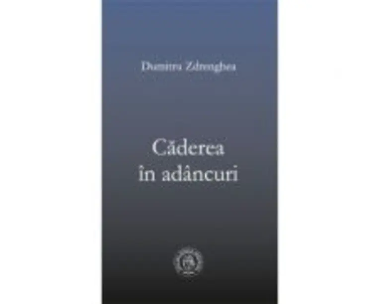 Caderea in adancuri - Dumitru Zdrenghea