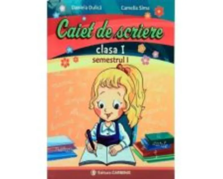 Caiet de scriere. Clasa 1. Semestrul 1 - Daniela Dulica
