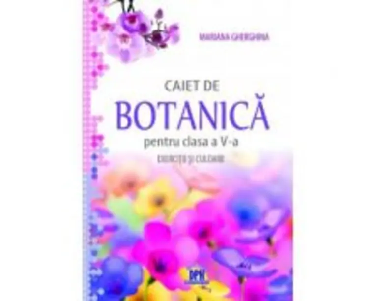 Caiet de Botanica. Exercitii si culoare, clasa a 5-a - Mariana Gherghina