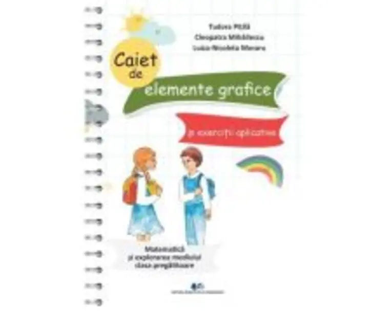 Caiet de elemente grafice si exercitii aplicative. Matematica si explorarea mediului clasa pregatitoare - Tudora Pitila