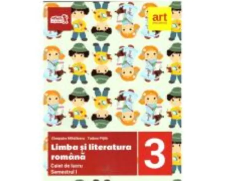 Limba si literatura romana. Caiet de lucru pentru clasa a 3-a Semestrul 1 - Cleopatra Mihailescu