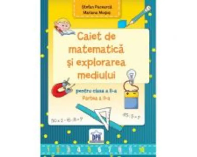 Caiet de Matematica si explorarea mediului pentru clasa a 2-a semestrul 2 - Stefan Pacearca