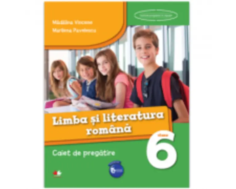 Limba si literatura romana. Caiet de pregatire pentru Clasa a 6-a - Madalina Vincene
