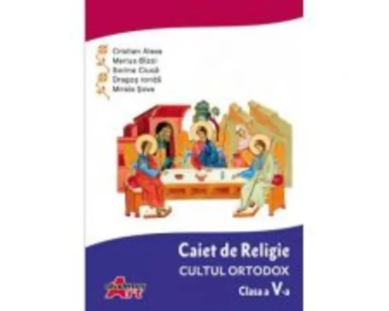 Caiet de Religie. Cultul ortodox. Clasa a 5-a - Cristian Alexa