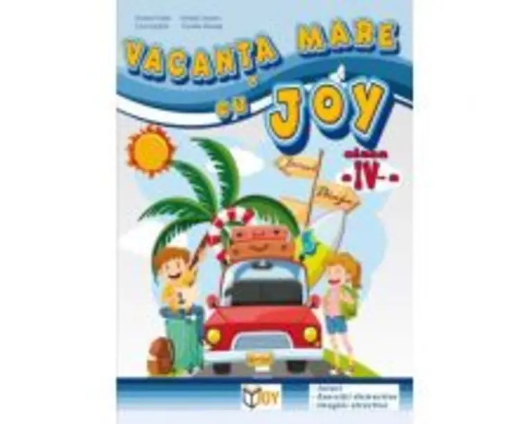 Caiet pentru vacanta clasa a 4-a. Vacanta mare cu Joy - Roxana Toader